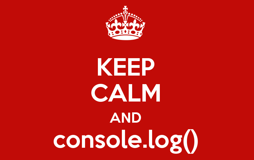 Keep calm and console log